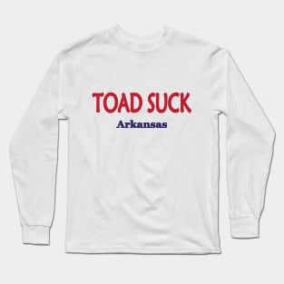 Toad Suck, Arkansas Long Sleeve T-Shirt